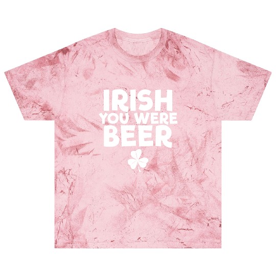 Irish You Were Beer St. Patrick's Day Irish Beerst Blast T Shirts