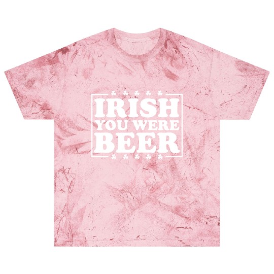 Irish You Were Beer St. Patrick's Day Irish Beerme Blast T Shirts