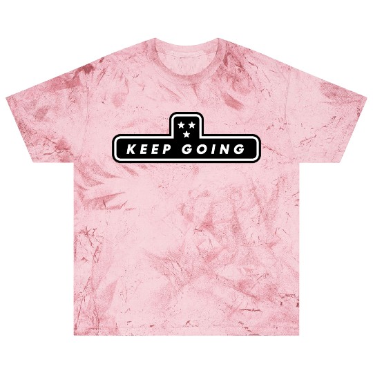 Keep Going Motivational Quote Thriller Blast T Shirts