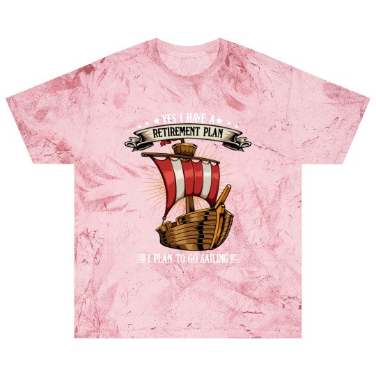 I have a retirement plan to go sailing Blast T Shirts