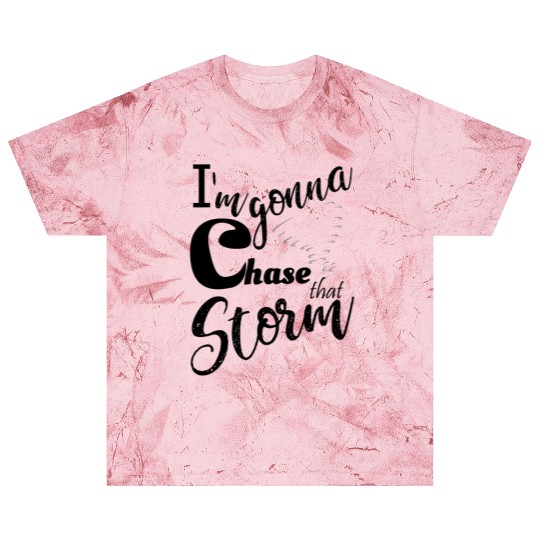 Stormchasers Im Gonna chase that storm 1 Blast T Shirts