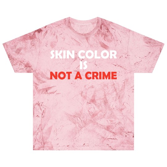 Skin Color Is Not A Crime Blast T Shirts
