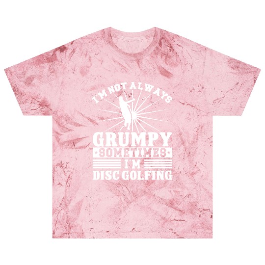 I'm not grumpy i'm Disc Golfing Blast T Shirts