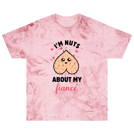 I'm Nuts About My Fiancé Blast T Shirts