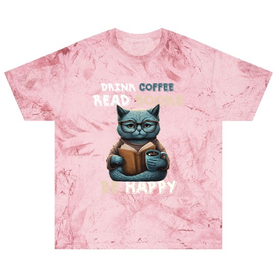 Coffee Lover Drink Coffee Read Books Be Happy Blast T Shirts