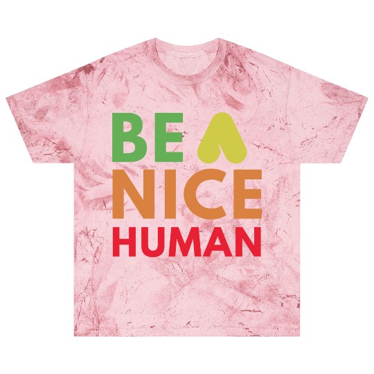Be a nice human Blast T Shirts