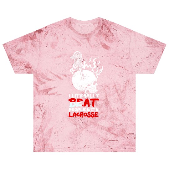 I Literally Beat People With Stick Sports Lacrosse Blast T Shirts
