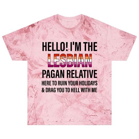 I'M THE LESBIAN PAGAN RELATIVE HERE TO RUIN Blast T Shirts