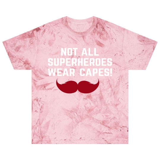 not all superheroes wear capes father s day 1 Blast T Shirts