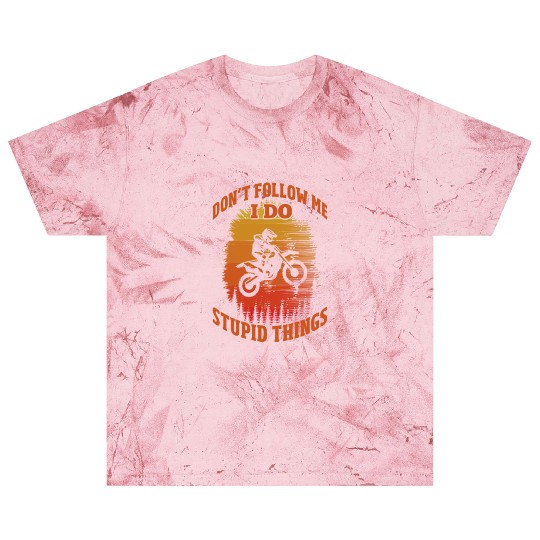 Don't Follow Me I Do Stupid Things, Dirt Bike Blast T Shirts