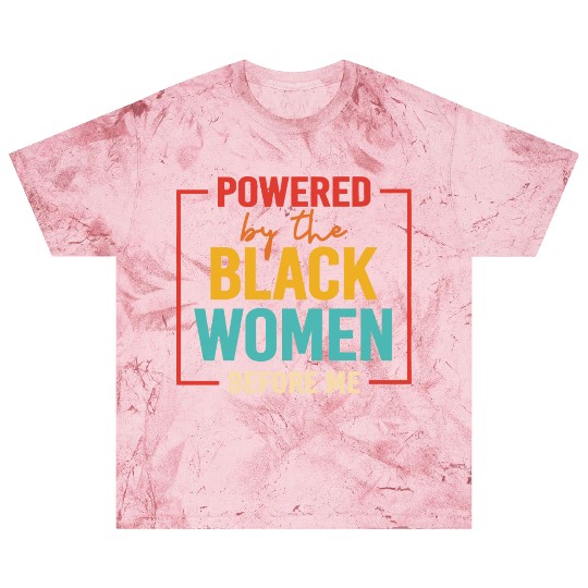 Powered By The Black Women Before Me Blast T Shirts