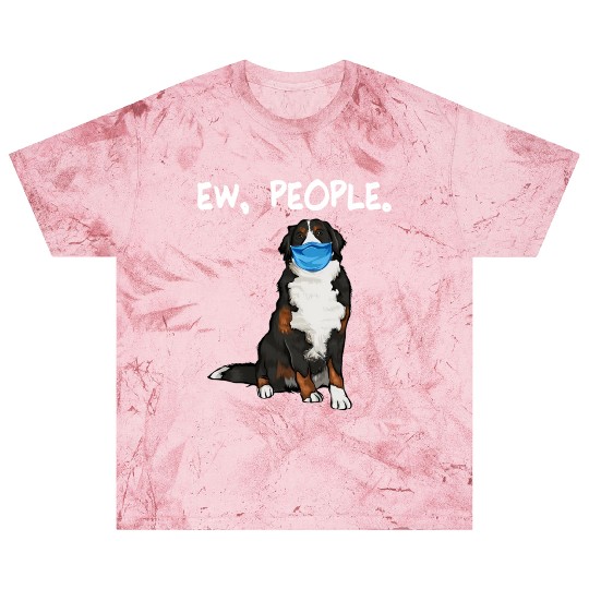 Bernese Mountain Dog Ew People Dog Wearing Face Blast T Shirts