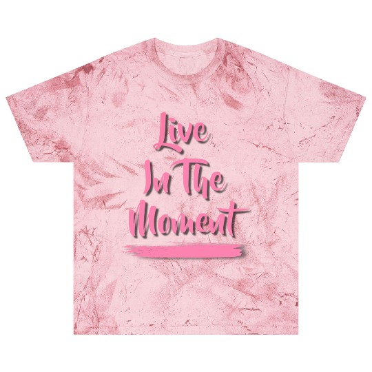Live In The Moment Blast T Shirts