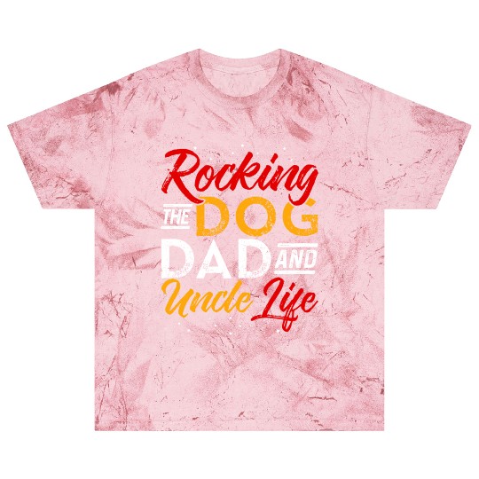 Rocking The Dog Dad And Uncle Life Funny Dog Lover Blast T Shirts