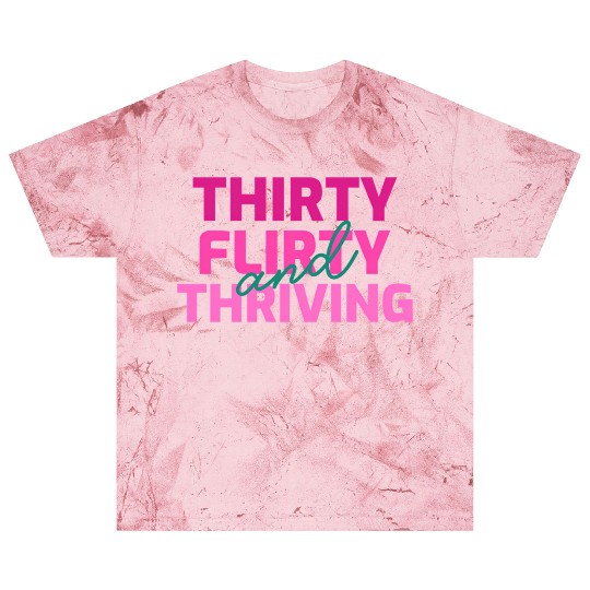 Thirty Flirty And Thriving 30 Af 30Th Py Blast T Shirts