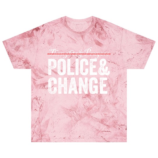 Thoughts Prayers Police Change Blast T Shirts