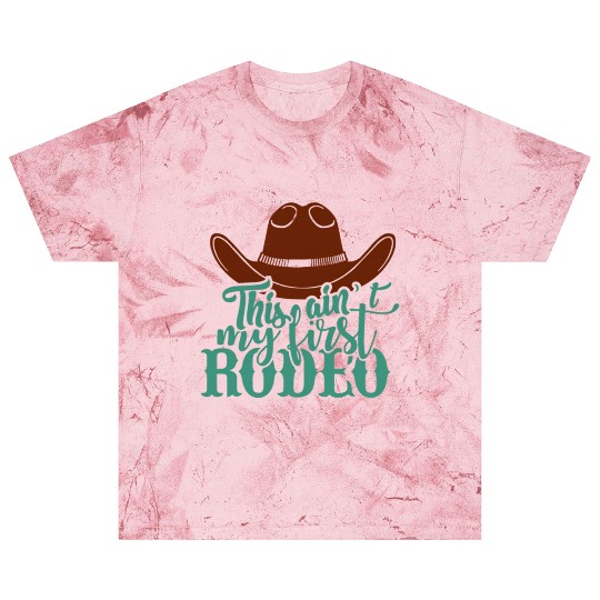 This Ain'T My First Rodeo Blast T Shirts
