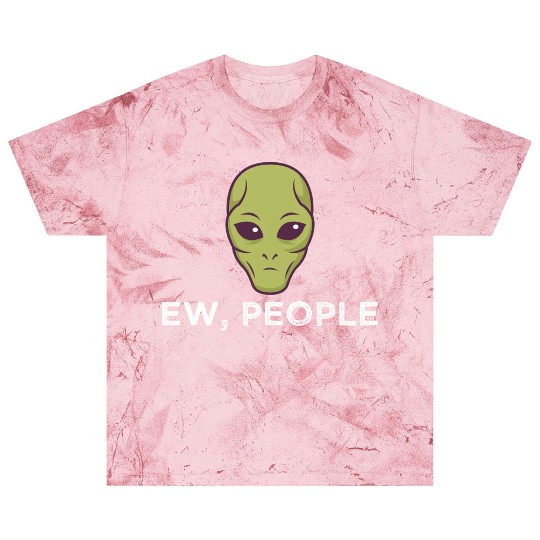 Ew People Alien Funny Blast T Shirts