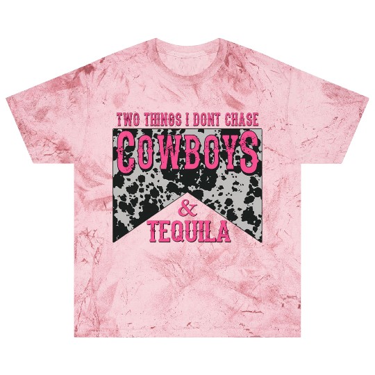 Things I Don'T Chase Cowboys Tequila Blast T Shirts