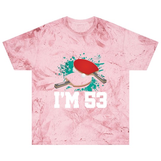 I'm 53 Table Tennis Player Sports Adult 53rd Blast T Shirts