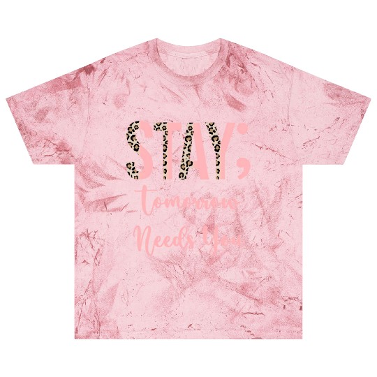 Stay Tomorrow Needs You Semicolon Inrational Blast T Shirts