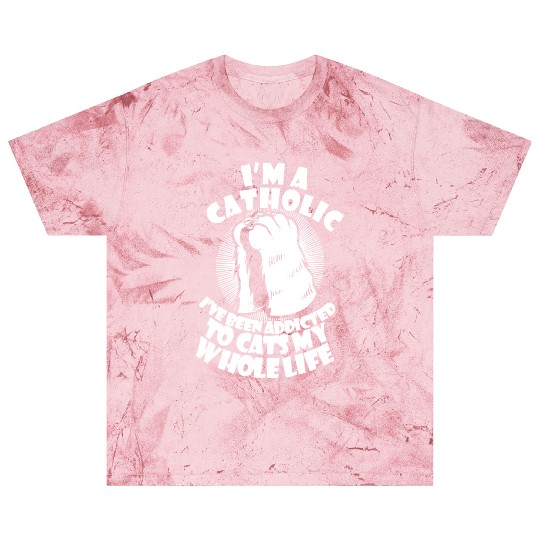 I'm A Catholic I've Been Addicted To Cats Blast T Shirts