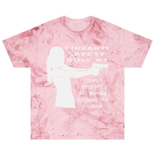 Firearm Safety Rule #1 Don’t Piss Her Off © Blast T Shirts