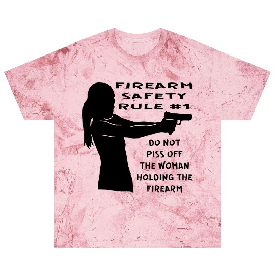 Firearm Safety Rule #1 Don’t Piss Her Off © Blast T Shirts