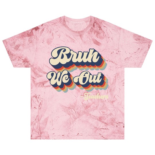 Bruh We Out Teachers Blast T Shirts