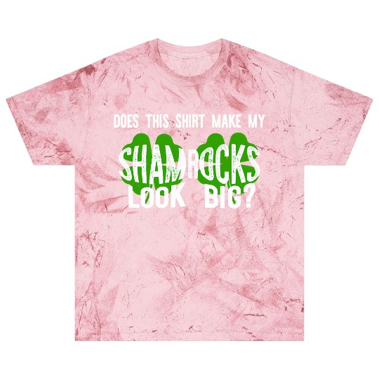 Does This Make My Shamroc Look Big Blast T Shirts