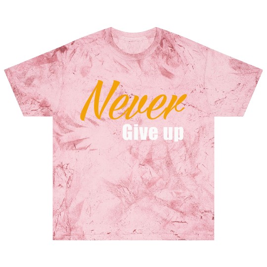 Never Give Up Blast T Shirts