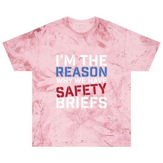 I'm The Reason Why We Have Safety Briefs Blast T Shirts