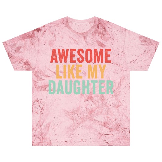Awesome like my daughter, Funny Father's Day Blast T Shirts