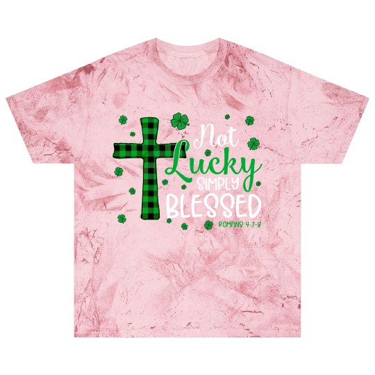 Not Lucky ly Blessed Cross Christian St Patric Day Blast T Shirts