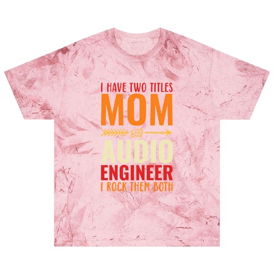 Retro I Have Two Titles Mom And Audio Engineer Mom Blast T Shirts