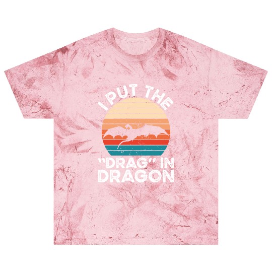 I put the drag in dragon Blast T Shirts