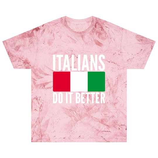 Italians Do It Better Italy Flag Quoted Themed Blast T Shirts
