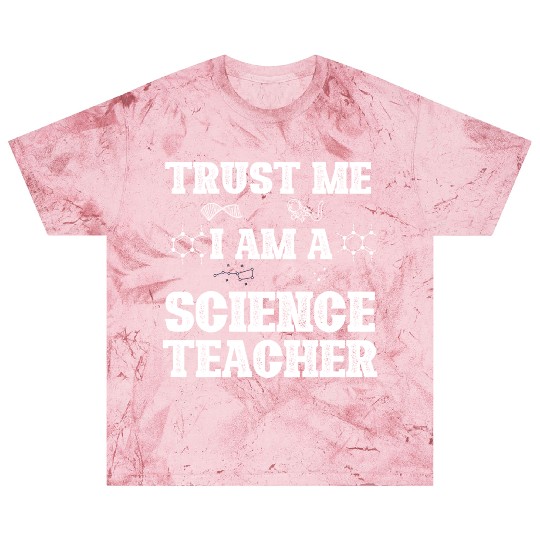 Trust Me I Am A Science Teacher Blast T Shirts
