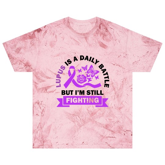 Lupus Is A Daily Battle But I'm Still Fighting Blast T Shirts
