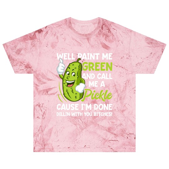 Paint Me Green And Call Me A Pickle Bitches Blast T Shirts