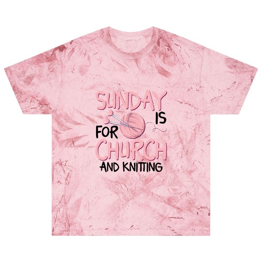 Sunday is for church and Knitting Blast T Shirts