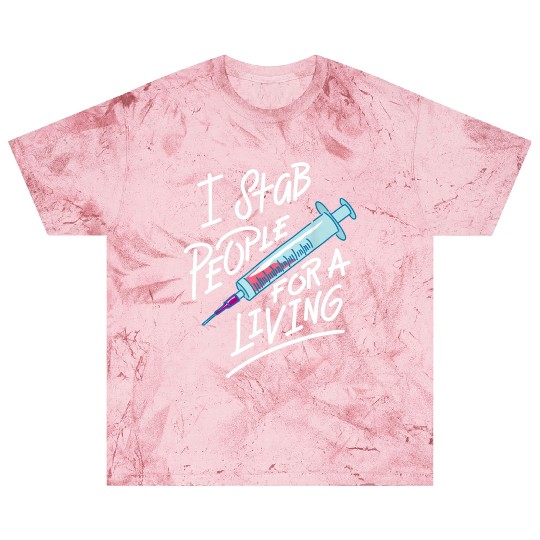 Nurse I Stab People For A Living Needle Nurse Blast T Shirts