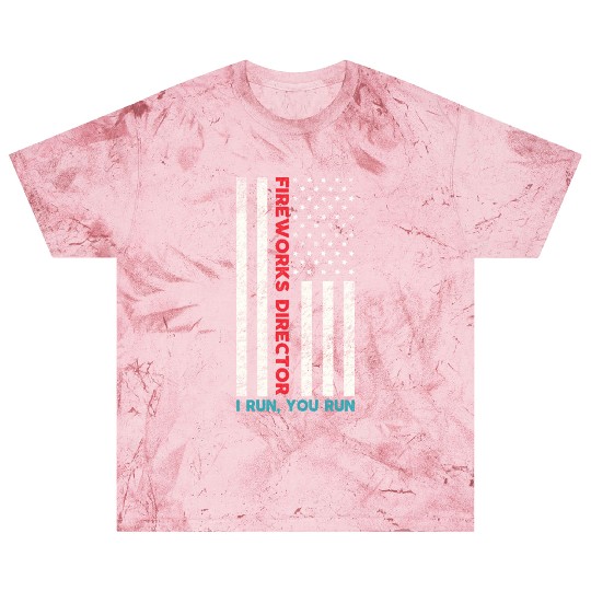 Fireworks Director If I Run You Run 4th Of July Blast T Shirts