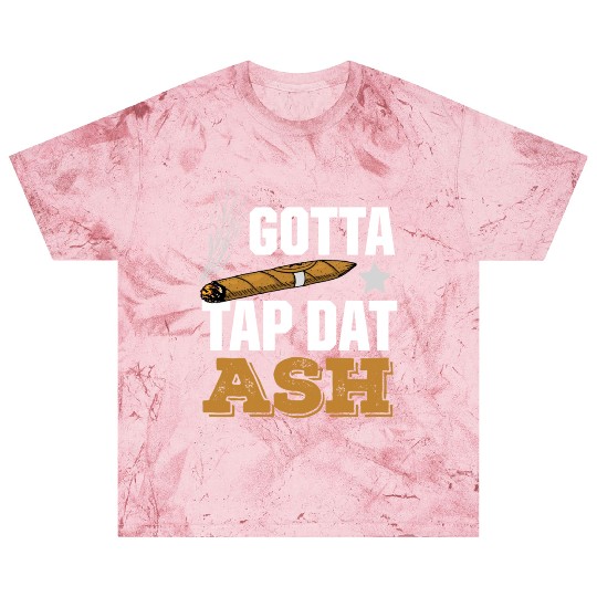 Cigar Lover Gotta Tap Dat Ash Funny Cigar Smoker Blast T Shirts