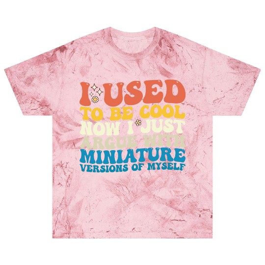 I Used To Be Cool Now I Just Argue With Miniature Blast T Shirts