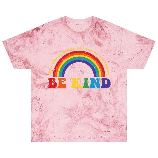 Be Kind Lgbt Q Colorful Rainbow Gay Lesbian Blast T Shirts