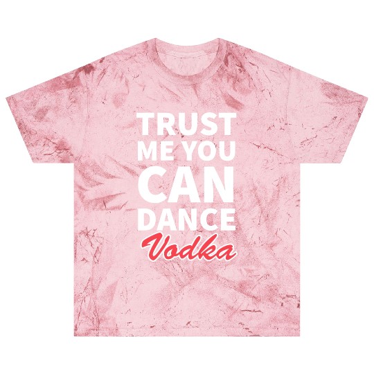 Trust me you can dance vodka tumblr Blast T Shirts