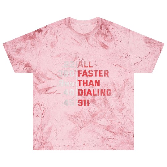 All Faster Than Dialing 911 Weapon Bullet Ammo Blast T Shirts