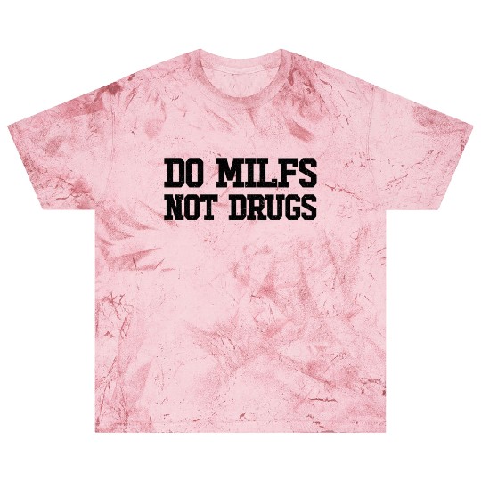 Do MILFS Not Drugs Hot Mom Mens Do MILFS Not Drugs Blast T Shirts