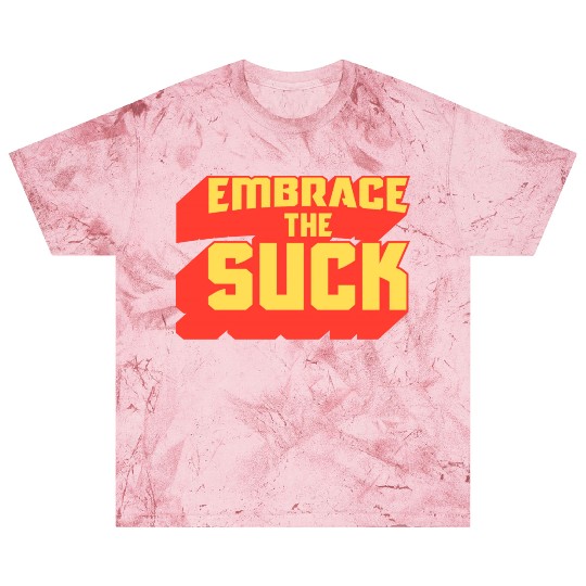 Embrace The Suck Acdefgh Blast T Shirts